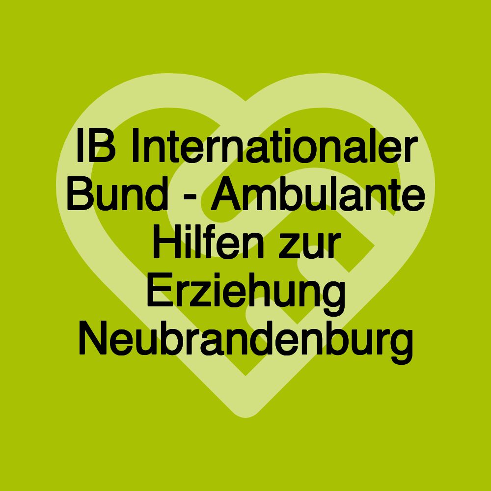 IB Internationaler Bund - Ambulante Hilfen zur Erziehung Neubrandenburg