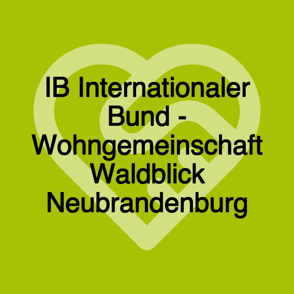 IB Internationaler Bund - Wohngemeinschaft Waldblick Neubrandenburg