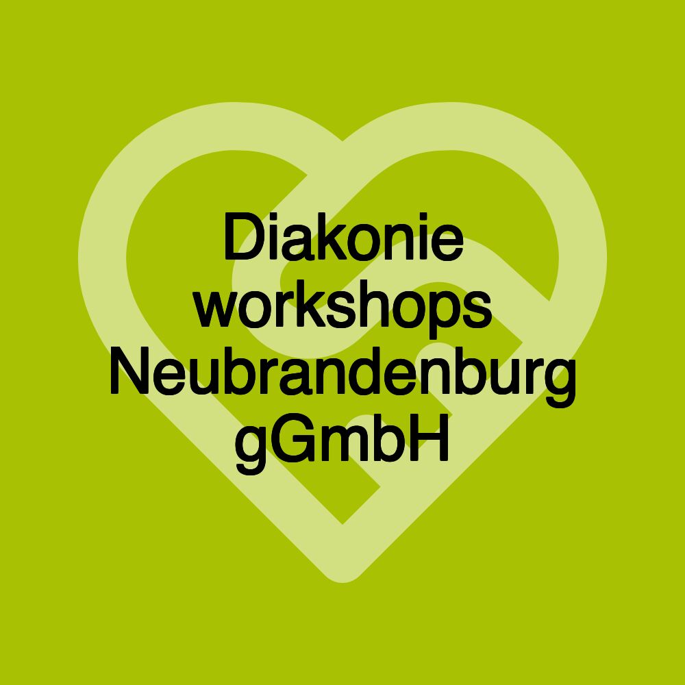 Diakonie workshops Neubrandenburg gGmbH