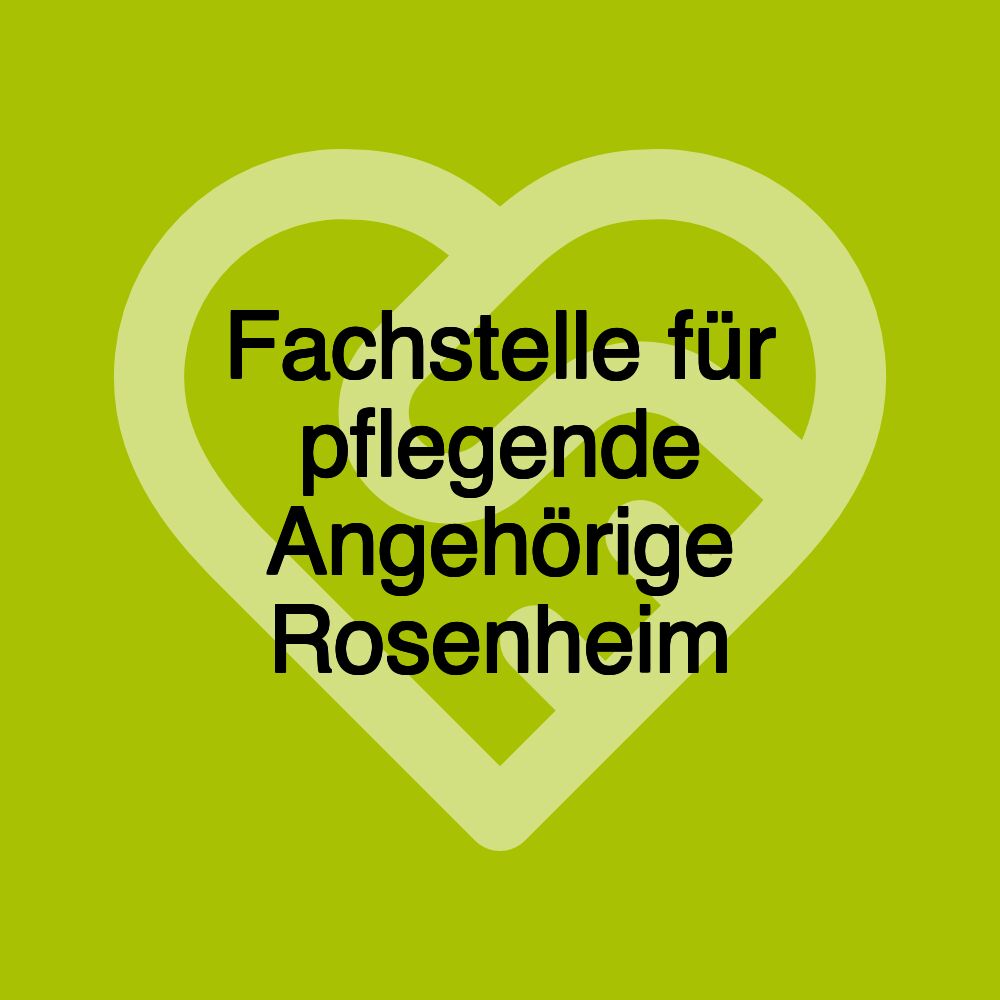 Fachstelle für pflegende Angehörige Rosenheim