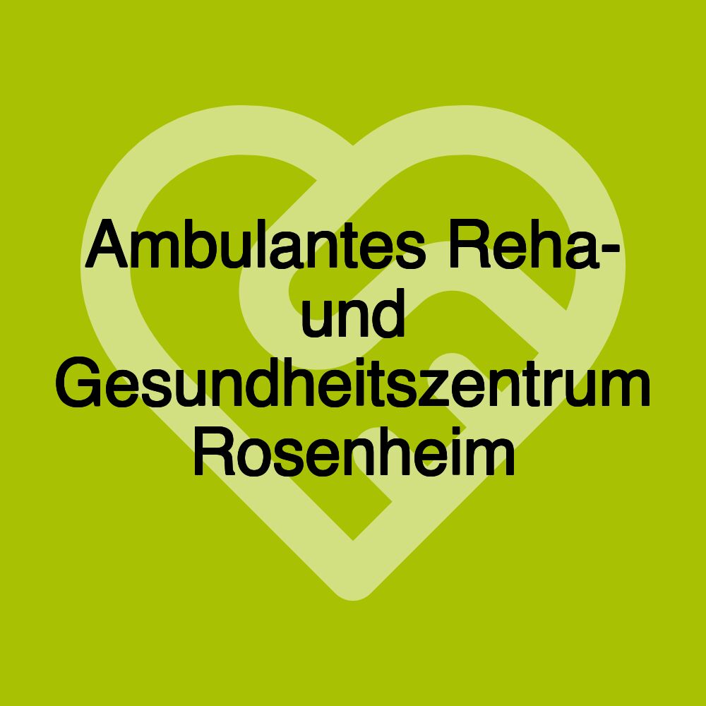 Ambulantes Reha- und Gesundheitszentrum Rosenheim