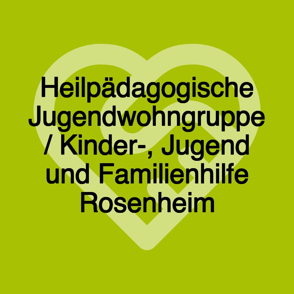 Heilpädagogische Jugendwohngruppe / Kinder-, Jugend und Familienhilfe Rosenheim