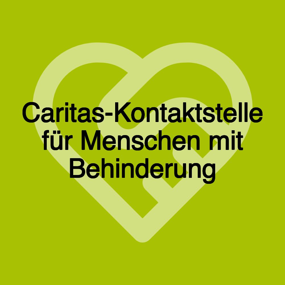 Caritas-Kontaktstelle für Menschen mit Behinderung