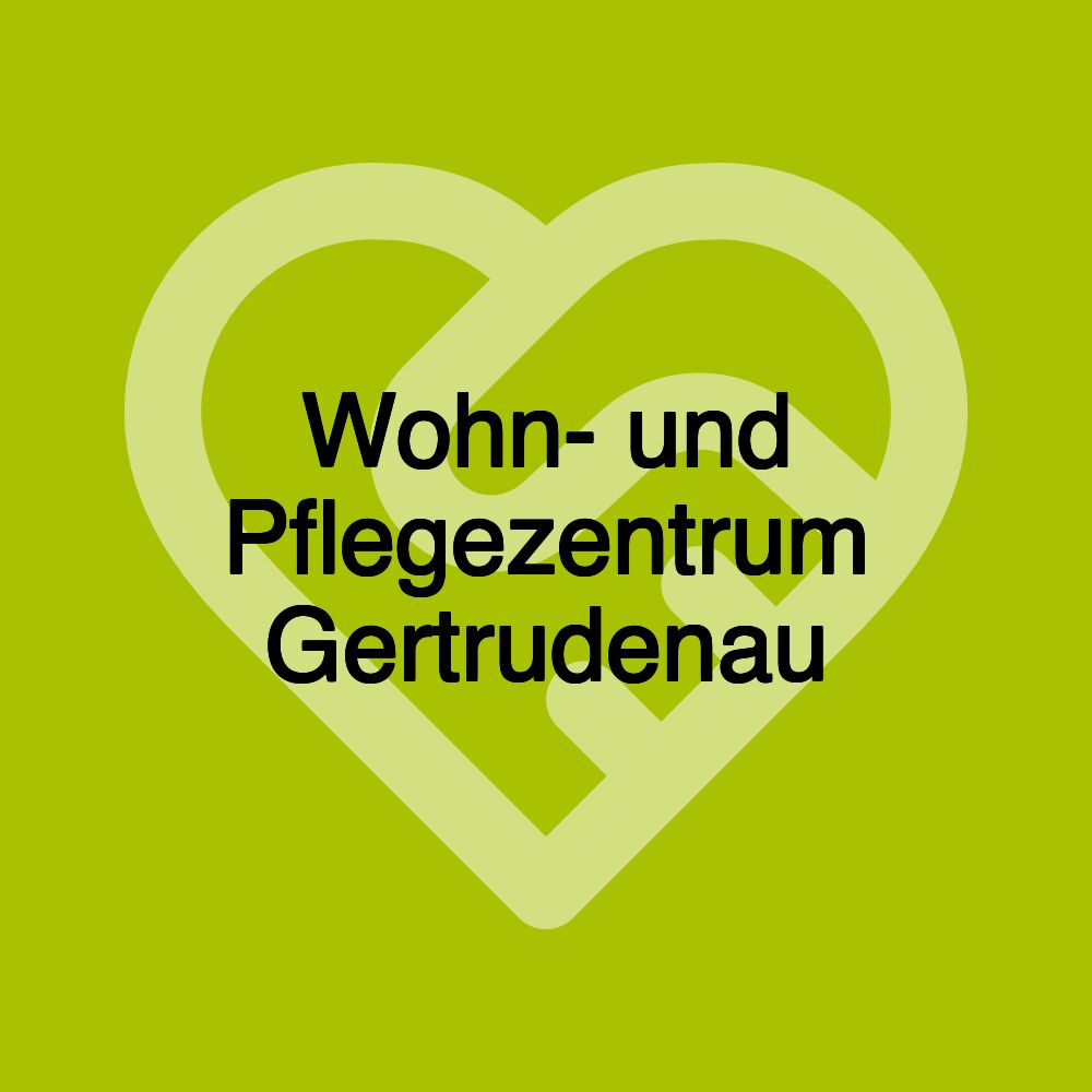 Wohn- und Pflegezentrum Gertrudenau