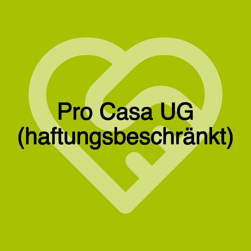 Pro Casa UG (haftungsbeschränkt)