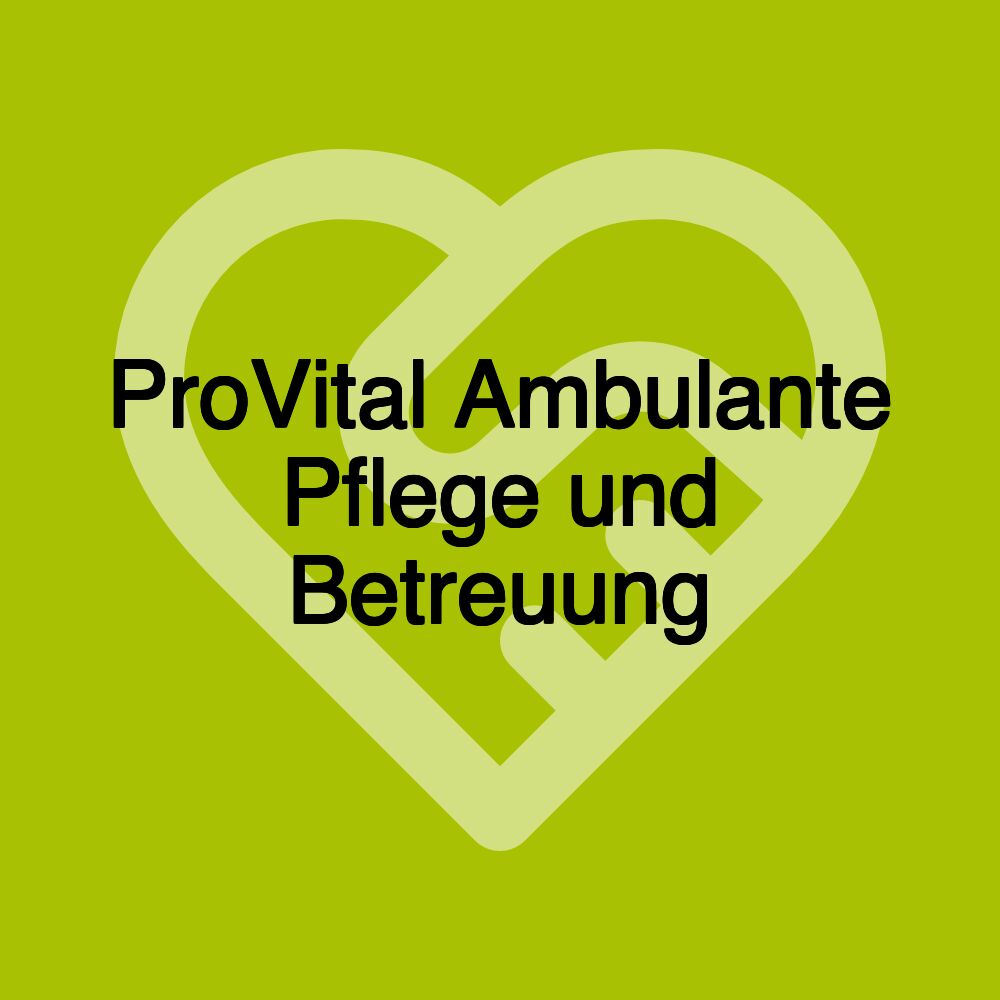 ProVital Ambulante Pflege und Betreuung