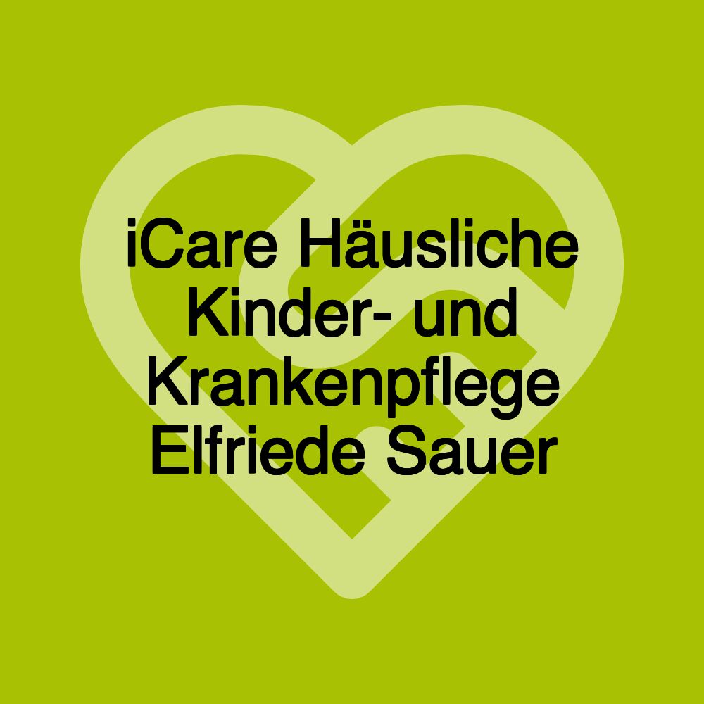 iCare Häusliche Kinder- und Krankenpflege Elfriede Sauer