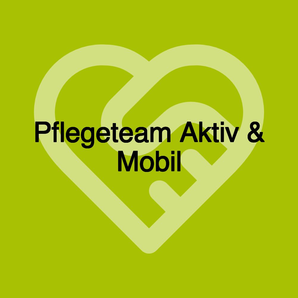 Pflegeteam Aktiv & Mobil