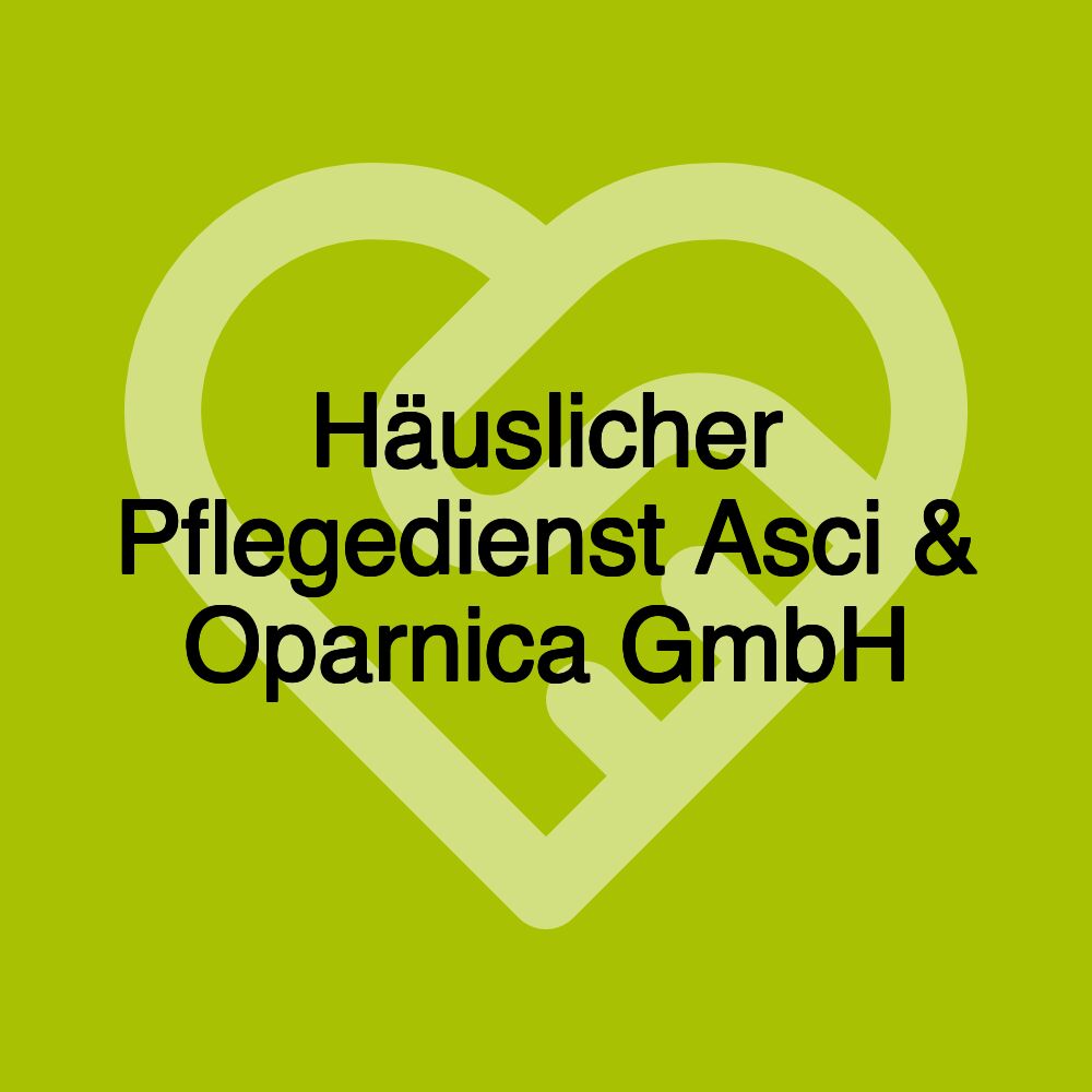 Häuslicher Pflegedienst Asci & Oparnica GmbH