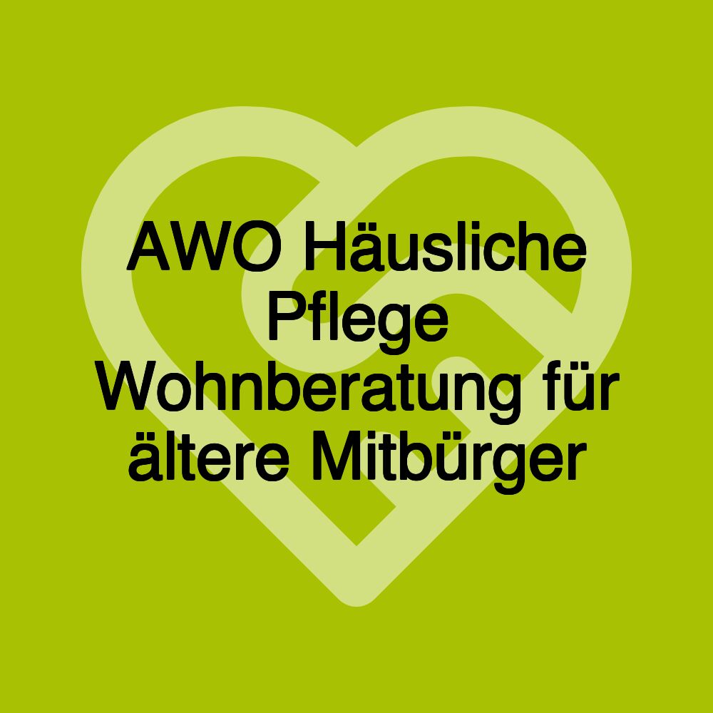 AWO Häusliche Pflege Wohnberatung für ältere Mitbürger