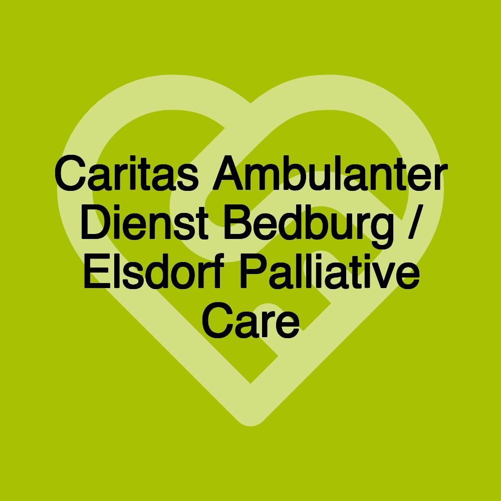 Caritas Ambulanter Dienst Bedburg / Elsdorf Palliative Care