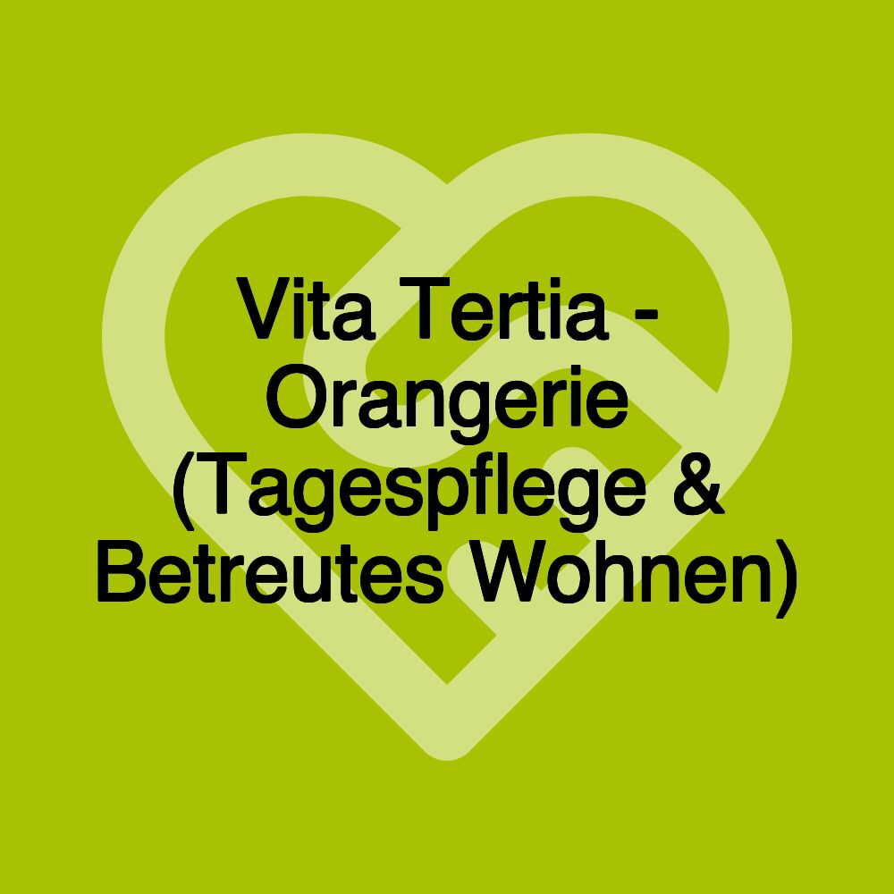 Vita Tertia - Orangerie (Tagespflege & Betreutes Wohnen)