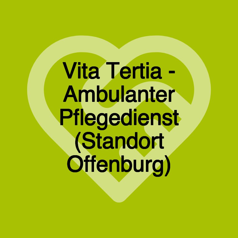 Vita Tertia - Ambulanter Pflegedienst (Standort Offenburg)