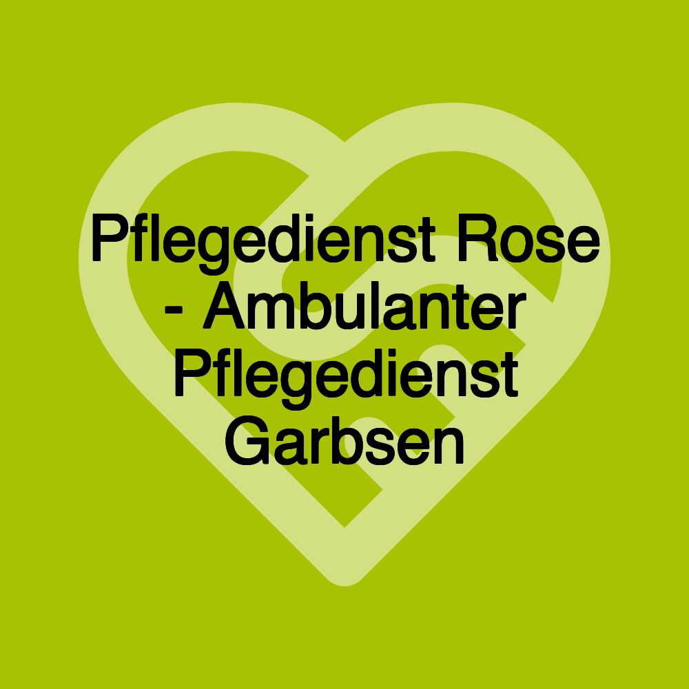 Pflegedienst Rose - Ambulanter Pflegedienst Garbsen