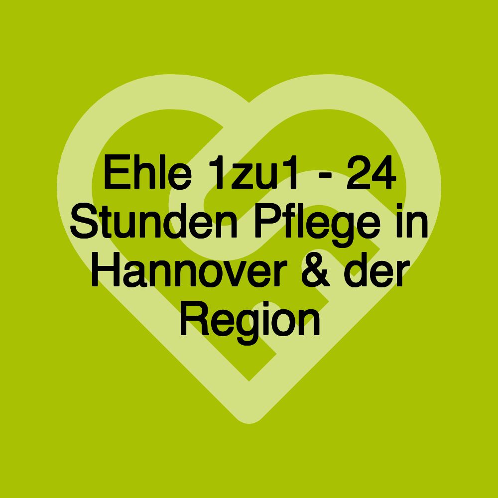 Ehle 1zu1 - 24 Stunden Pflege in Hannover & der Region