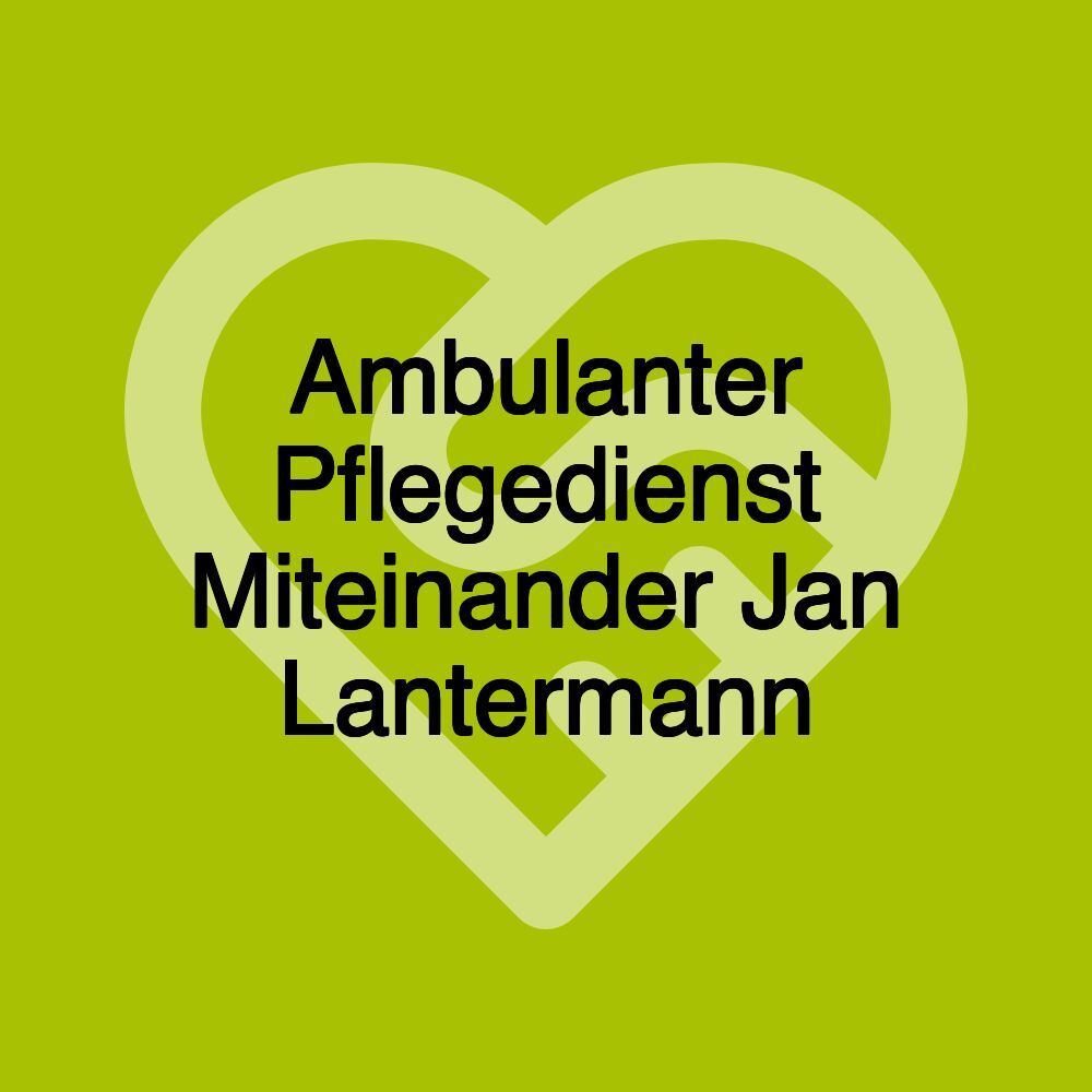 Ambulanter Pflegedienst Miteinander Jan Lantermann