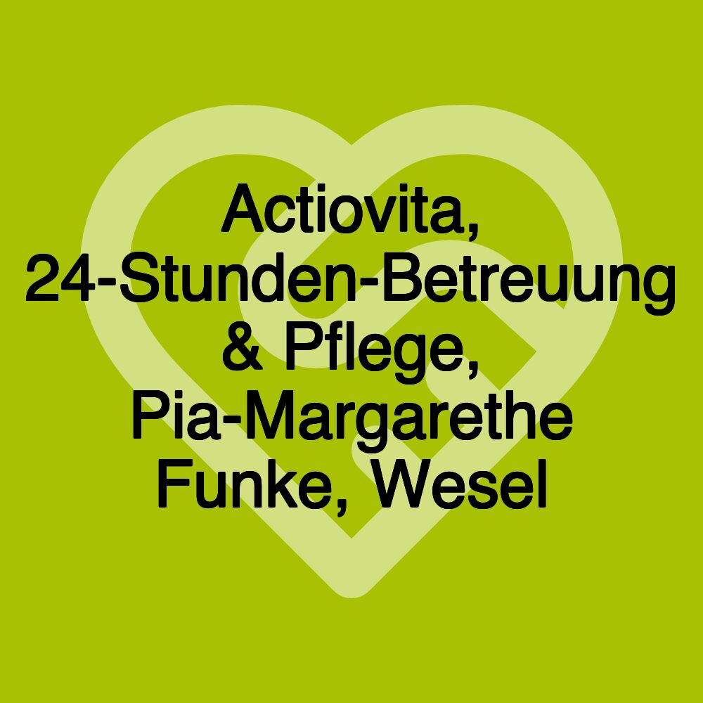 Actiovita, 24-Stunden-Betreuung & Pflege, Pia-Margarethe Funke, Wesel