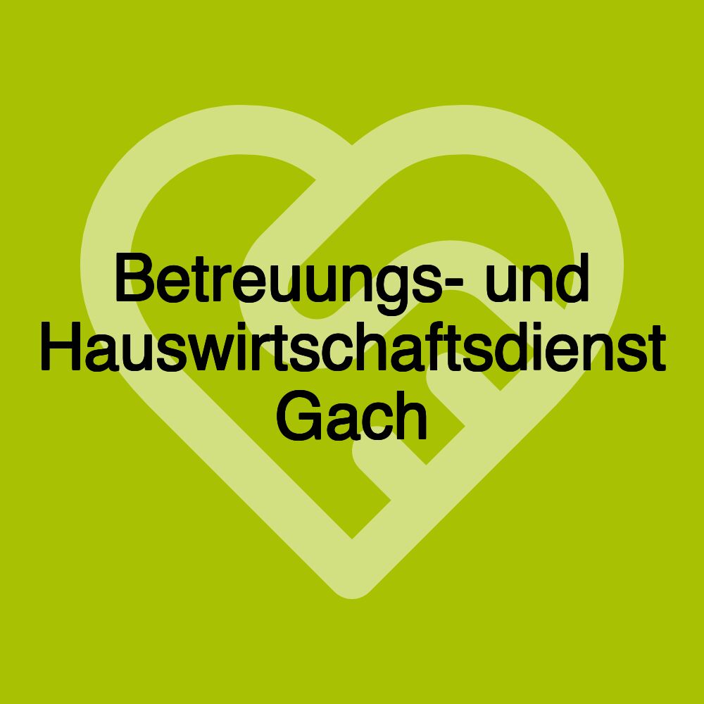 Betreuungs- und Hauswirtschaftsdienst Gach