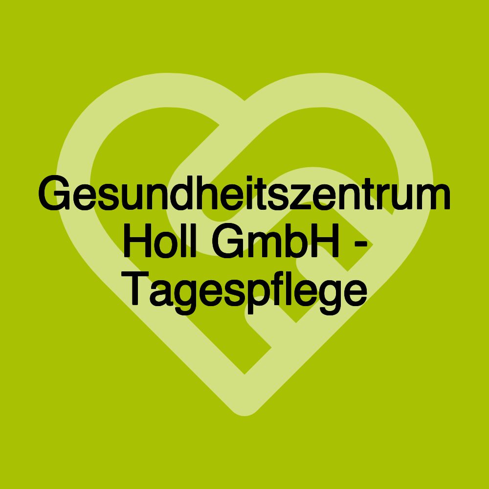 Gesundheitszentrum Holl GmbH - Tagespflege