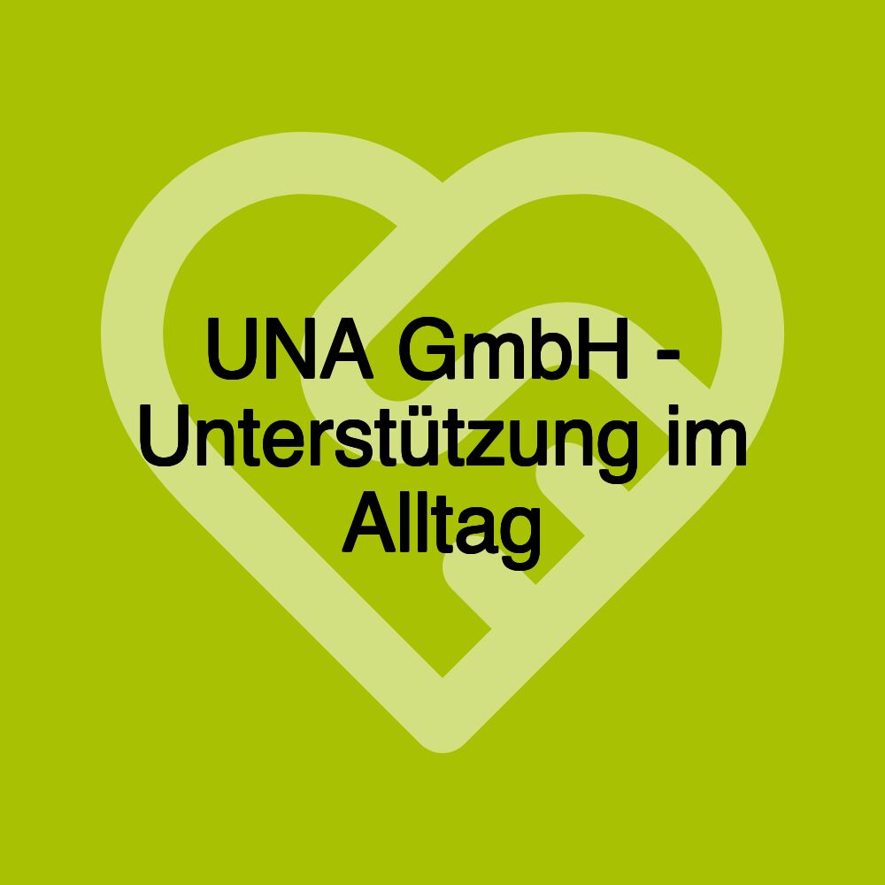 UNA GmbH - Unterstützung im Alltag