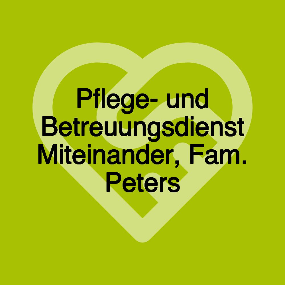 Pflege- und Betreuungsdienst Miteinander, Fam. Peters