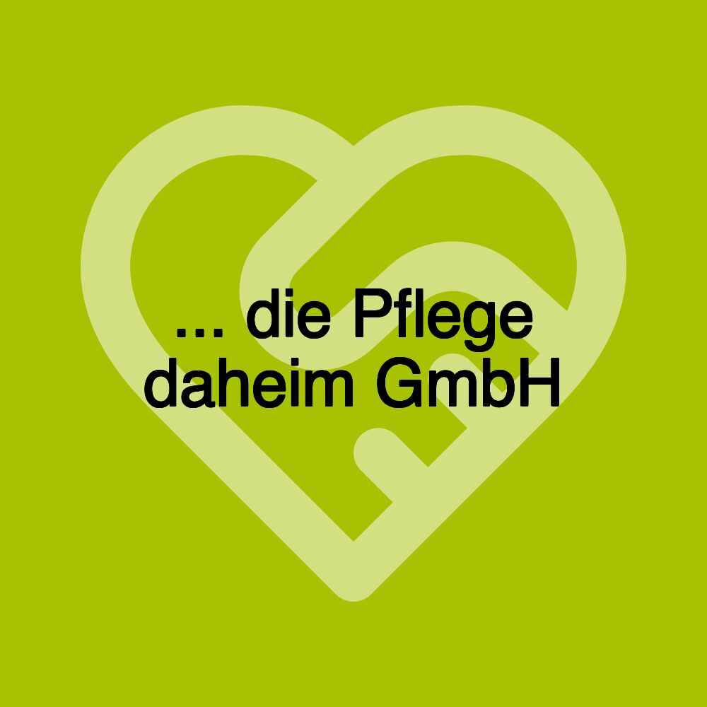 ... die Pflege daheim GmbH