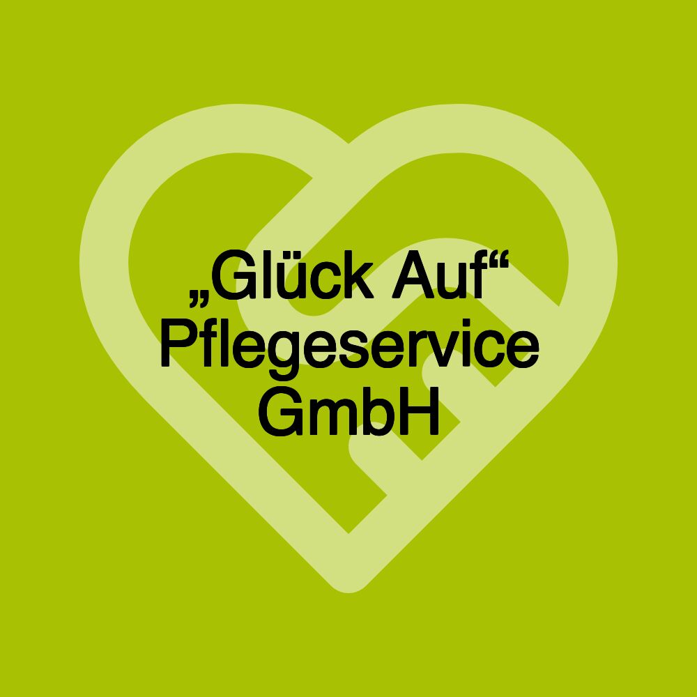 „Glück Auf“ Pflegeservice GmbH