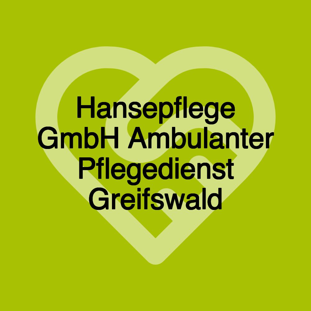 Hansepflege GmbH Ambulanter Pflegedienst Greifswald