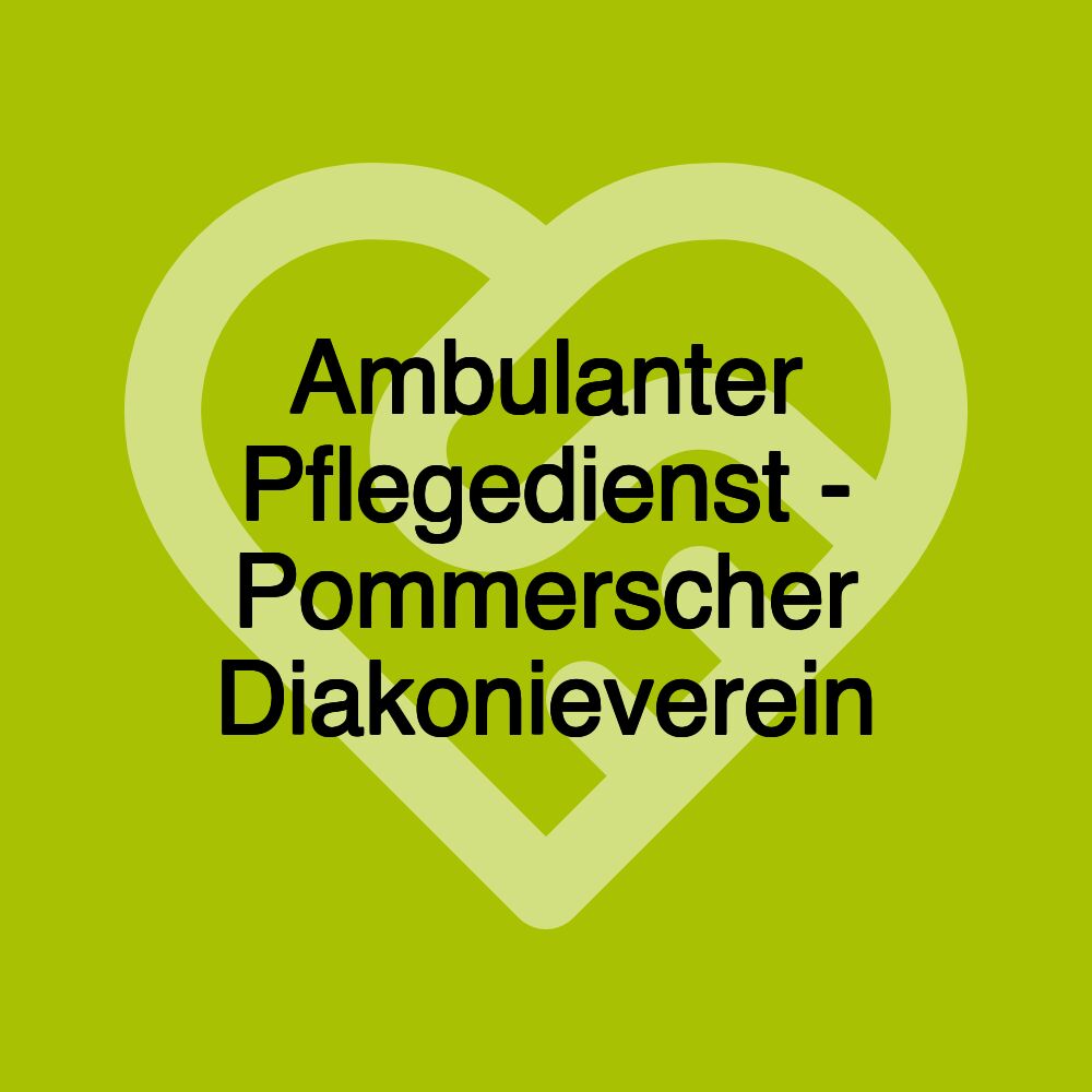 Ambulanter Pflegedienst - Pommerscher Diakonieverein