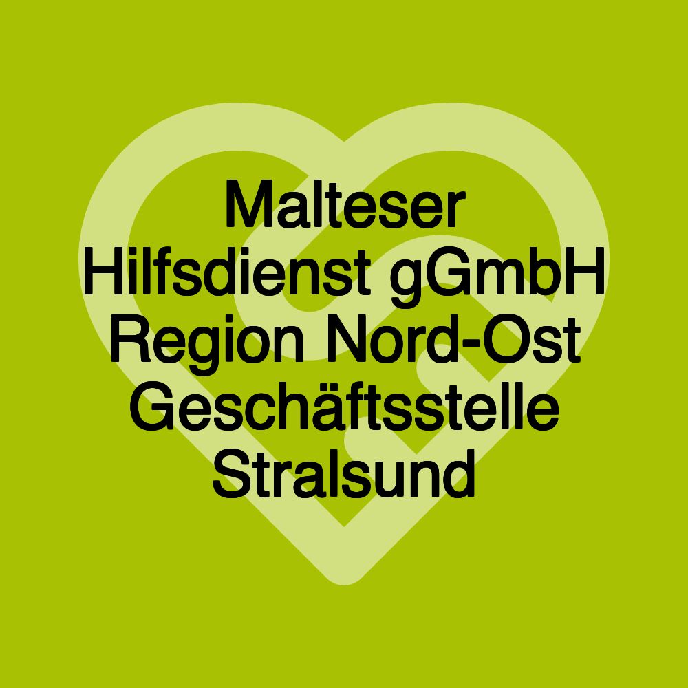 Malteser Hilfsdienst gGmbH Region Nord-Ost Geschäftsstelle Stralsund