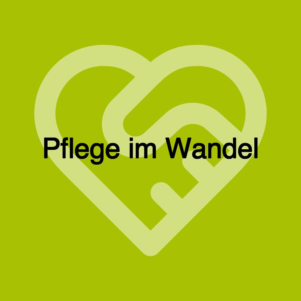 Pflege im Wandel