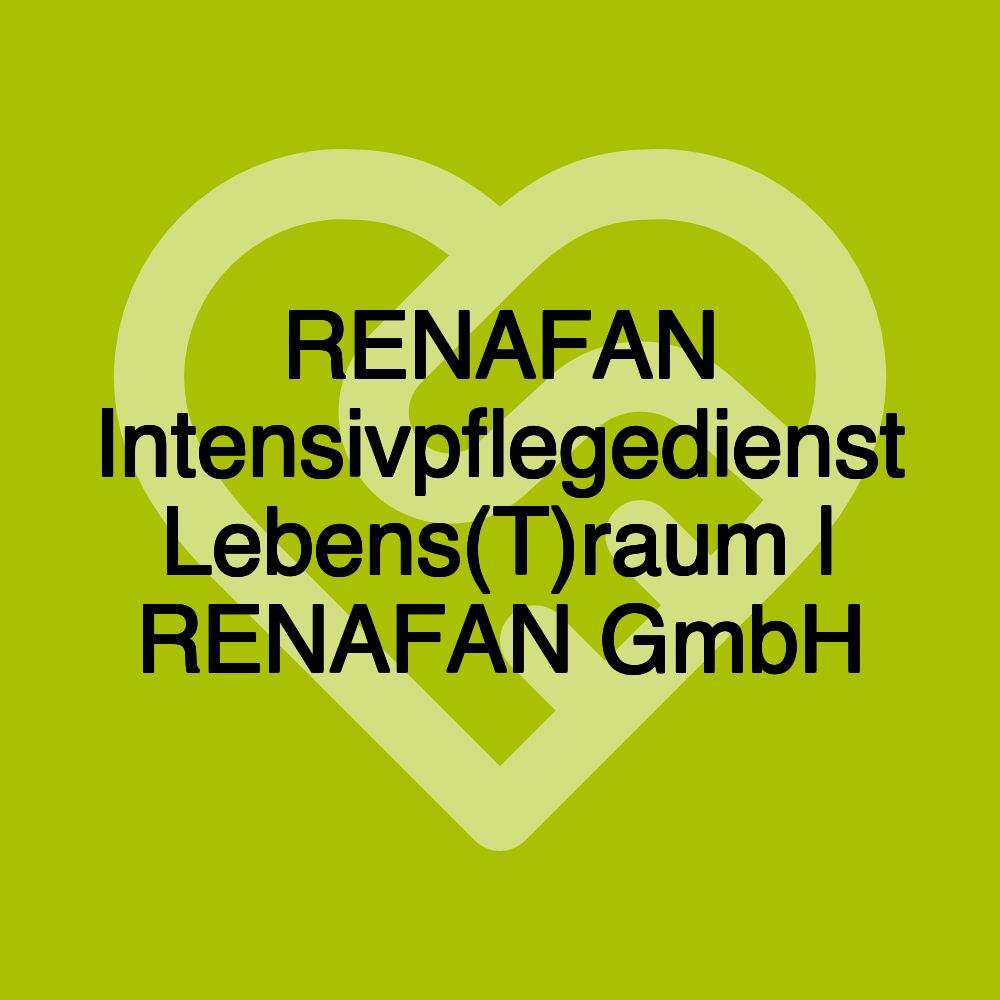 RENAFAN Intensivpflegedienst Lebens(T)raum | RENAFAN GmbH