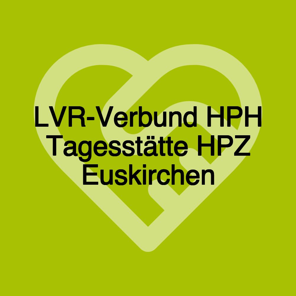 LVR-Verbund HPH Tagesstätte HPZ Euskirchen