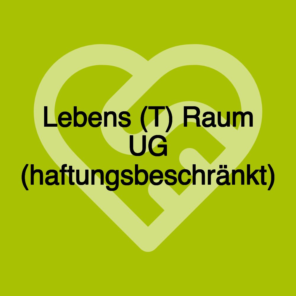 Lebens (T) Raum UG (haftungsbeschränkt)