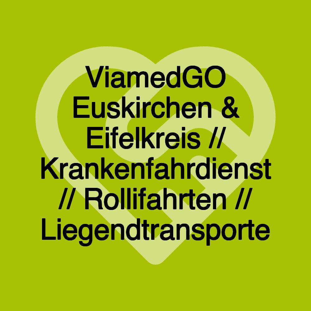 ViamedGO Euskirchen & Eifelkreis // Krankenfahrdienst // Rollifahrten // Liegendtransporte