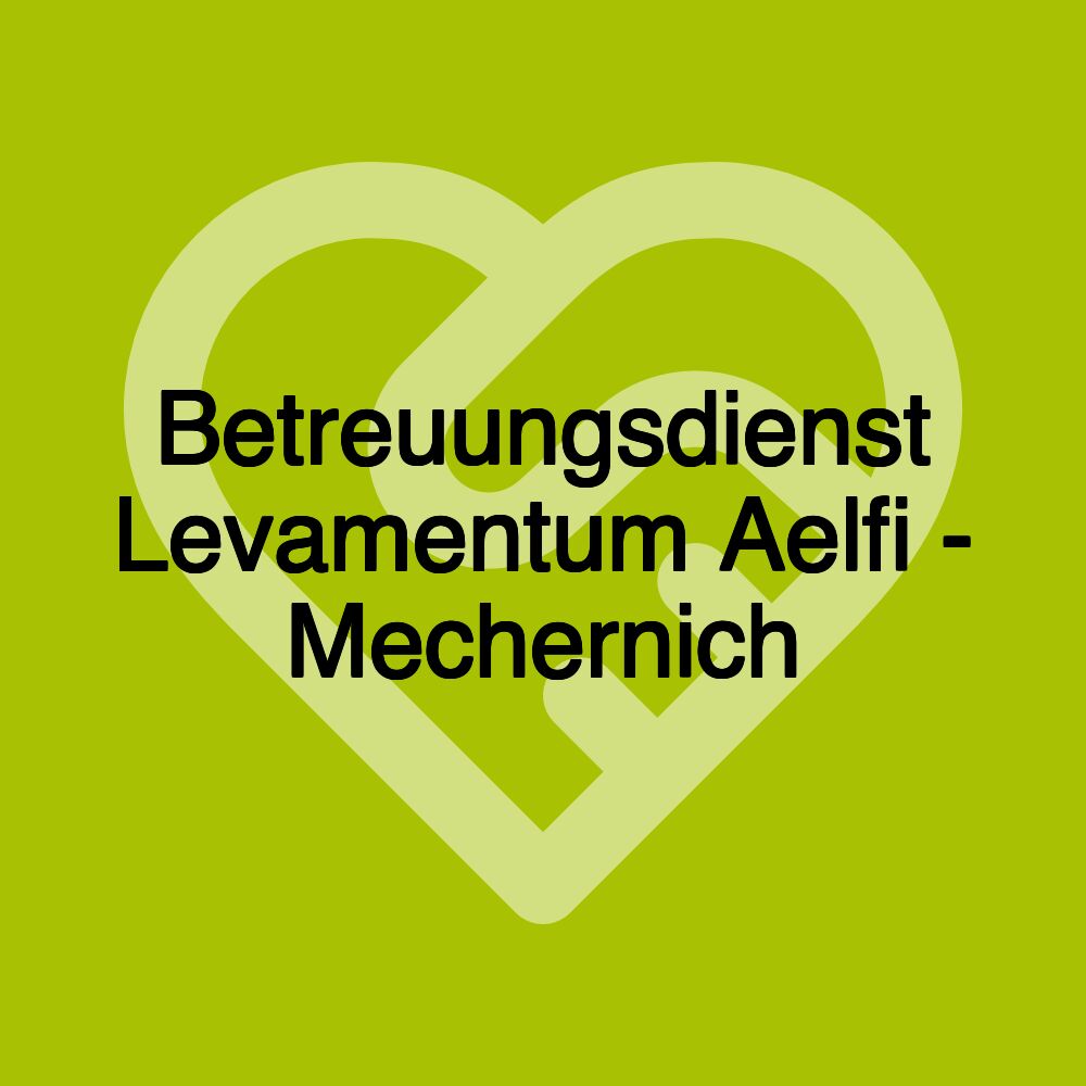 Betreuungsdienst Levamentum Aelfi - Mechernich