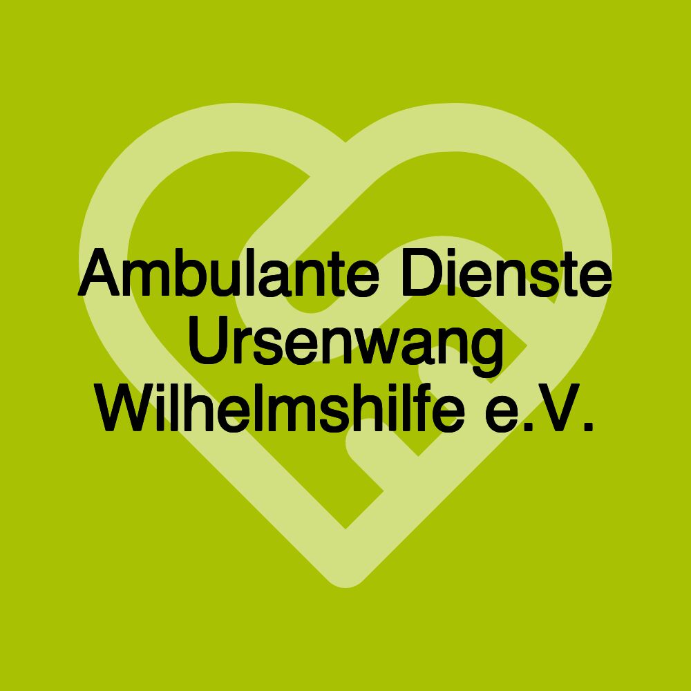 Ambulante Dienste Ursenwang Wilhelmshilfe e.V.