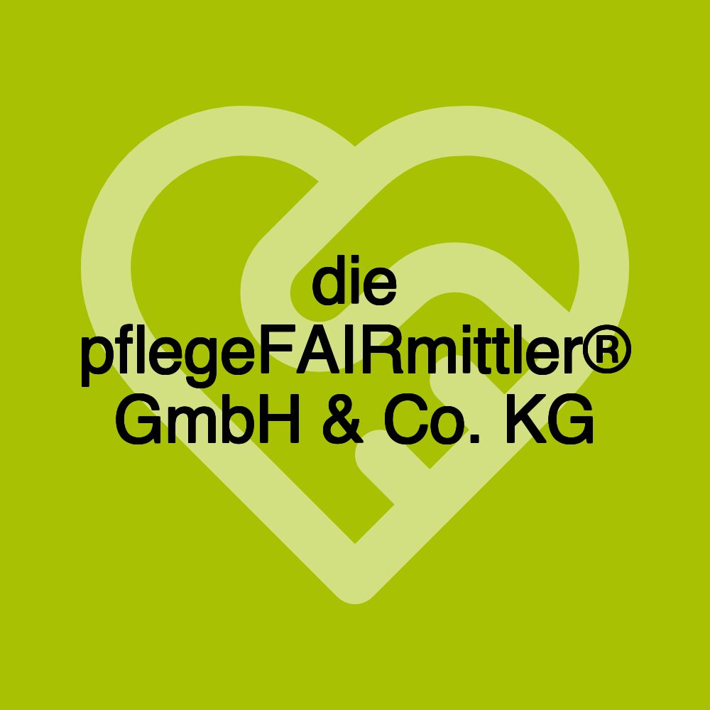 die pflegeFAIRmittler® GmbH & Co. KG