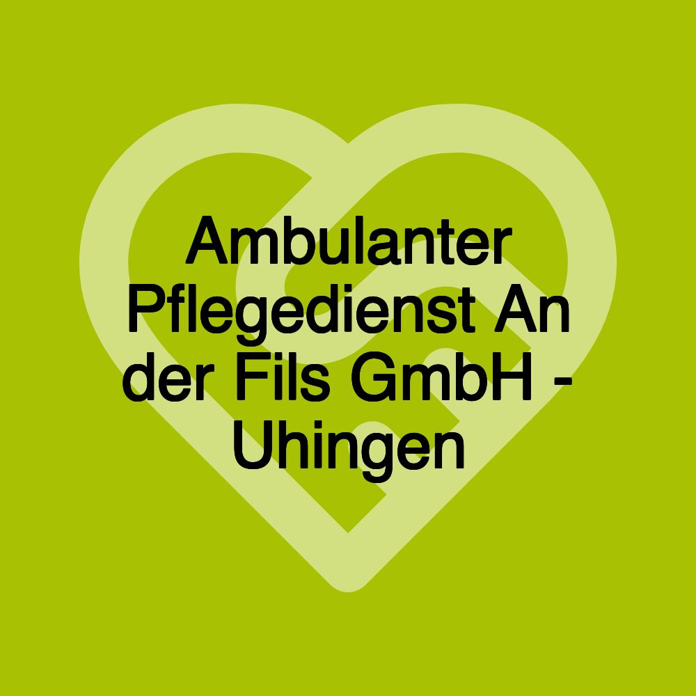 Ambulanter Pflegedienst An der Fils GmbH - Uhingen