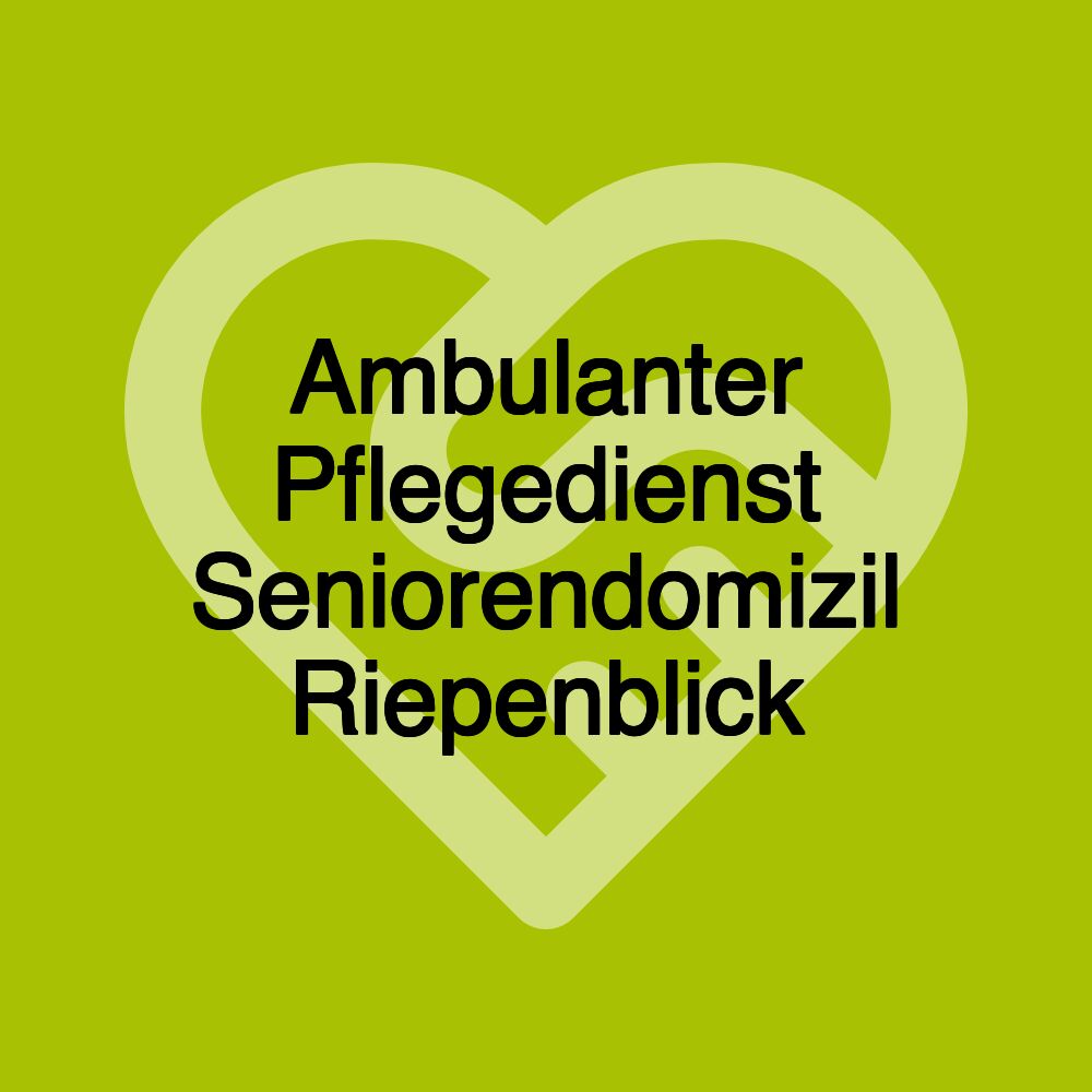 Ambulanter Pflegedienst Seniorendomizil Riepenblick