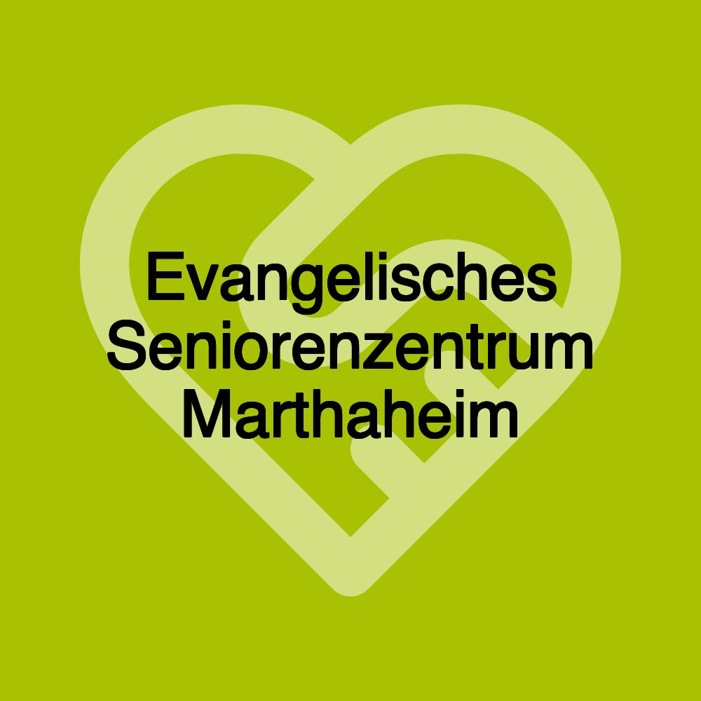 Evangelisches Seniorenzentrum Marthaheim