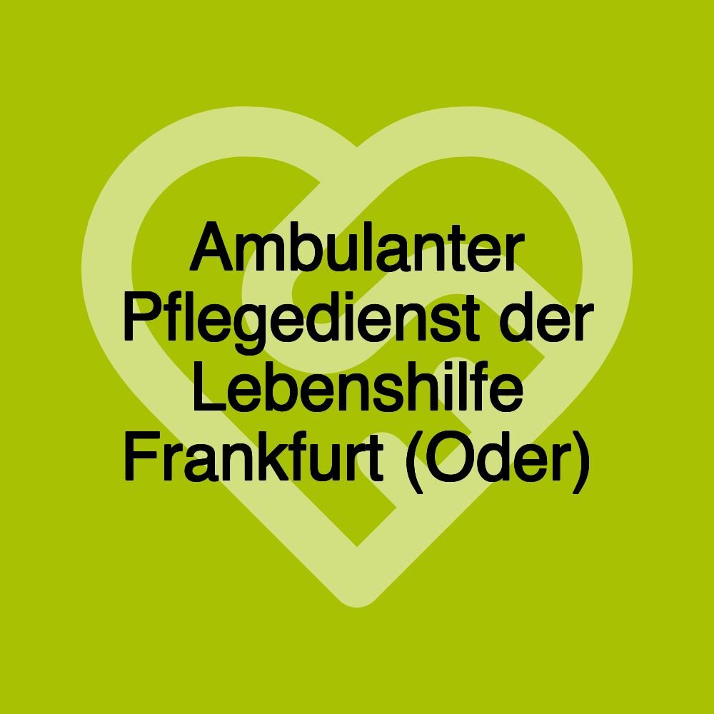 Ambulanter Pflegedienst der Lebenshilfe Frankfurt (Oder)