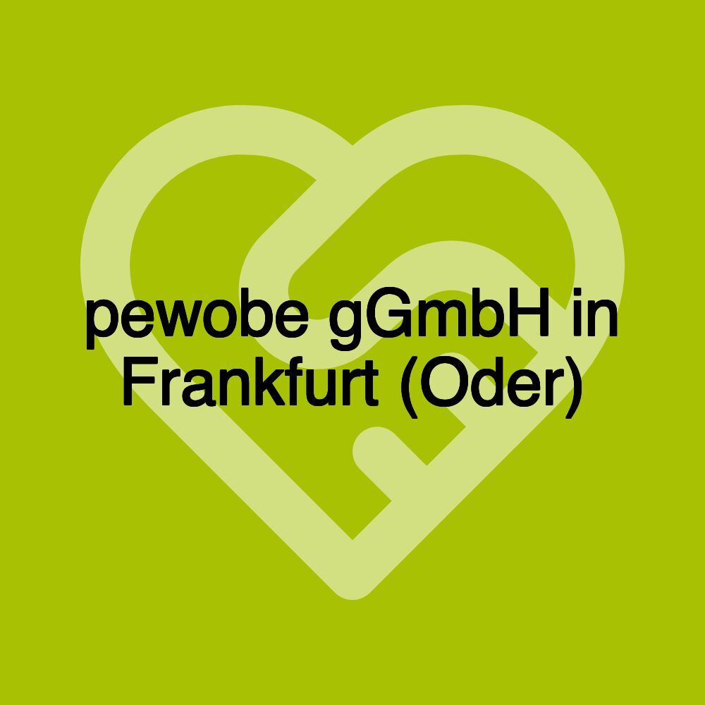 pewobe gGmbH in Frankfurt (Oder)