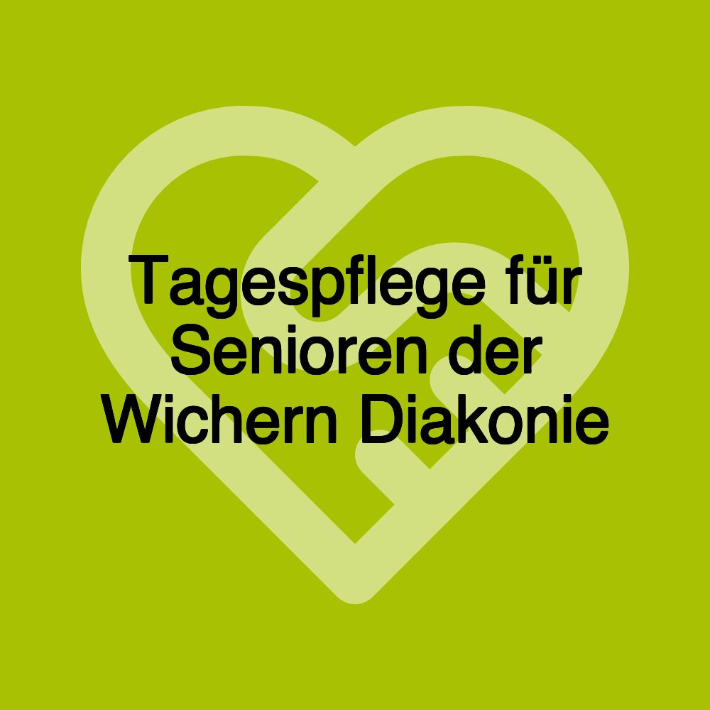 Tagespflege für Senioren der Wichern Diakonie