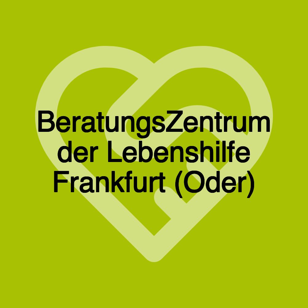 BeratungsZentrum der Lebenshilfe Frankfurt (Oder)