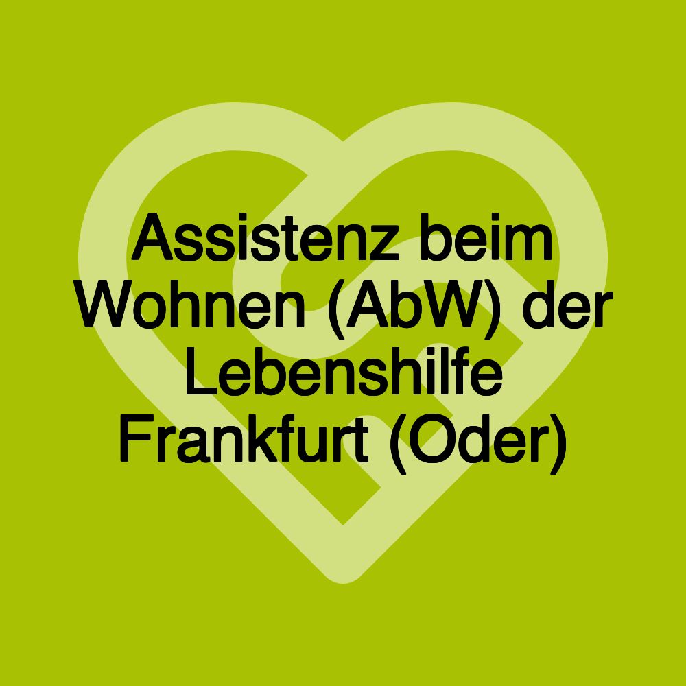 Assistenz beim Wohnen (AbW) der Lebenshilfe Frankfurt (Oder)