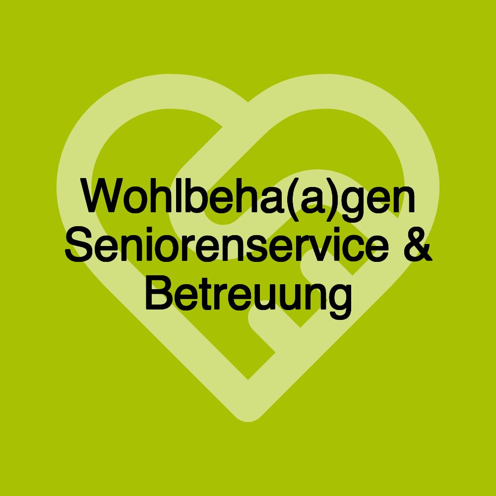 Wohlbeha(a)gen Seniorenservice & Betreuung