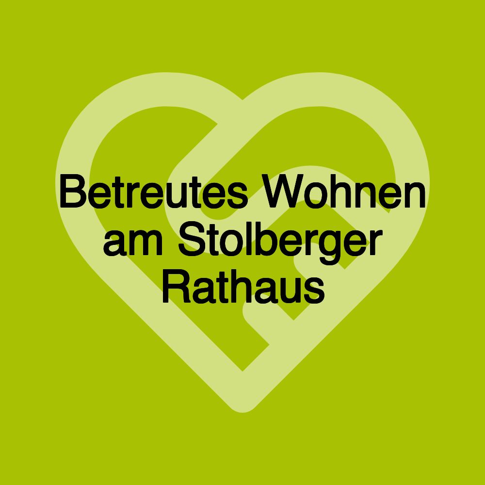 Betreutes Wohnen am Stolberger Rathaus