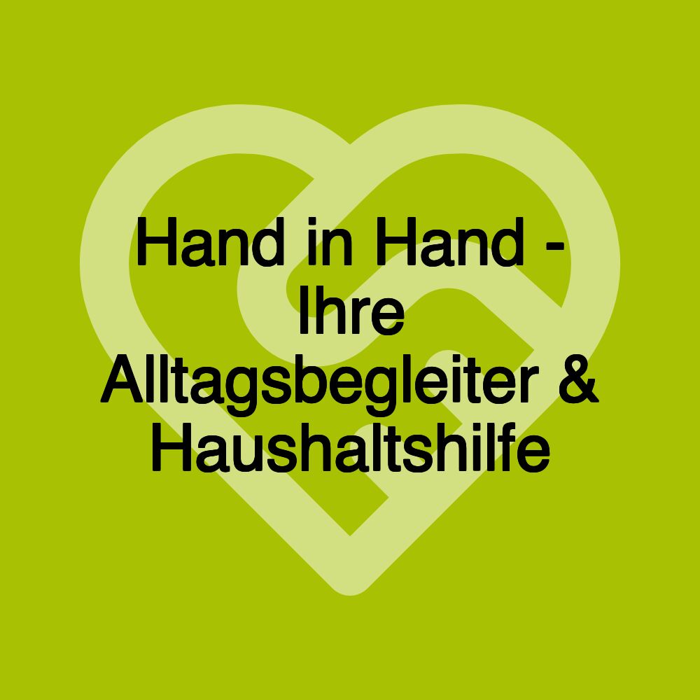 Hand in Hand - Ihre Alltagsbegleiter & Haushaltshilfe