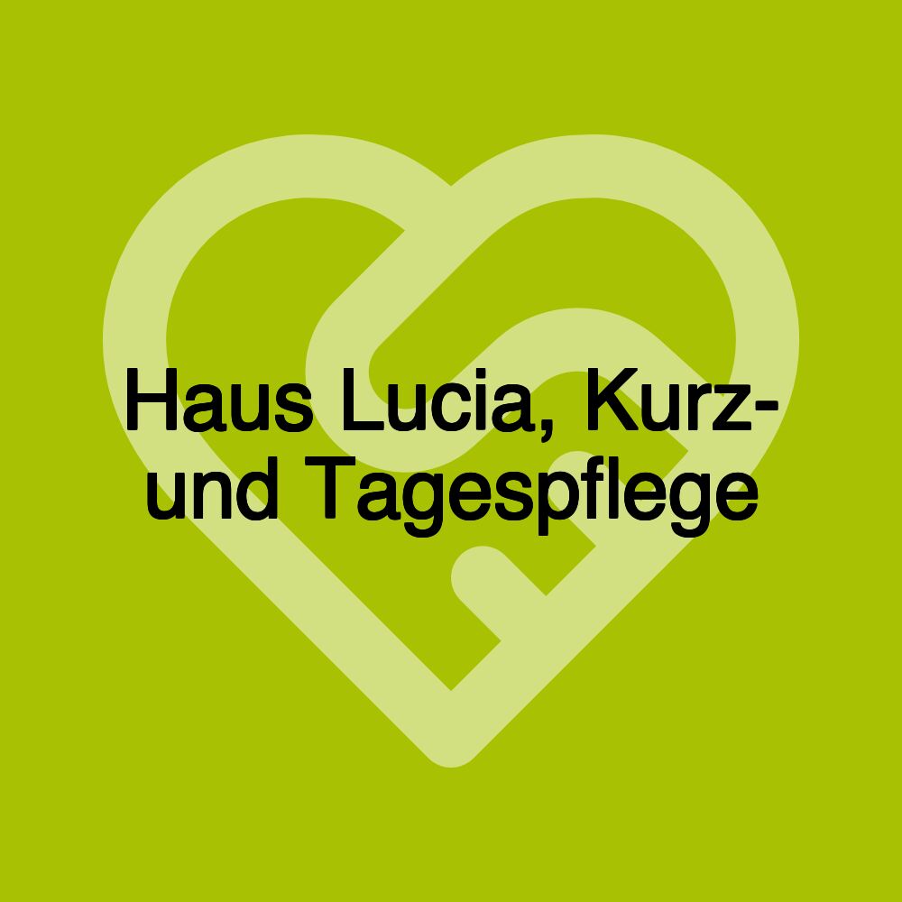 Haus Lucia, Kurz- und Tagespflege